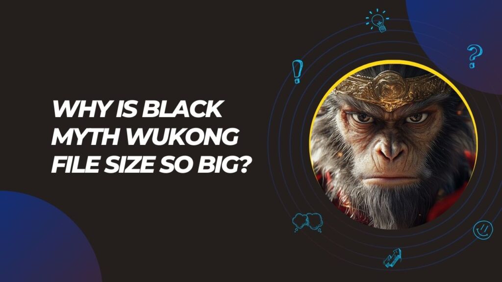 Why Is Black Myth Wukong File Size So Big