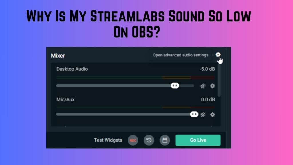 Why Is My Streamlabs Sound So Low On OBS