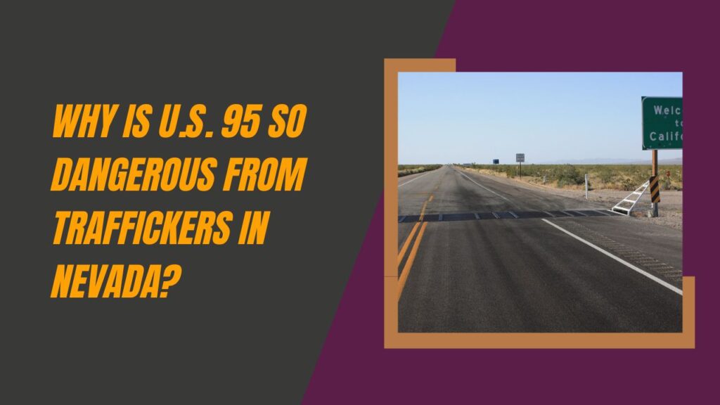 Why Is U.S. 95 So Dangerous from Traffickers In Nevada