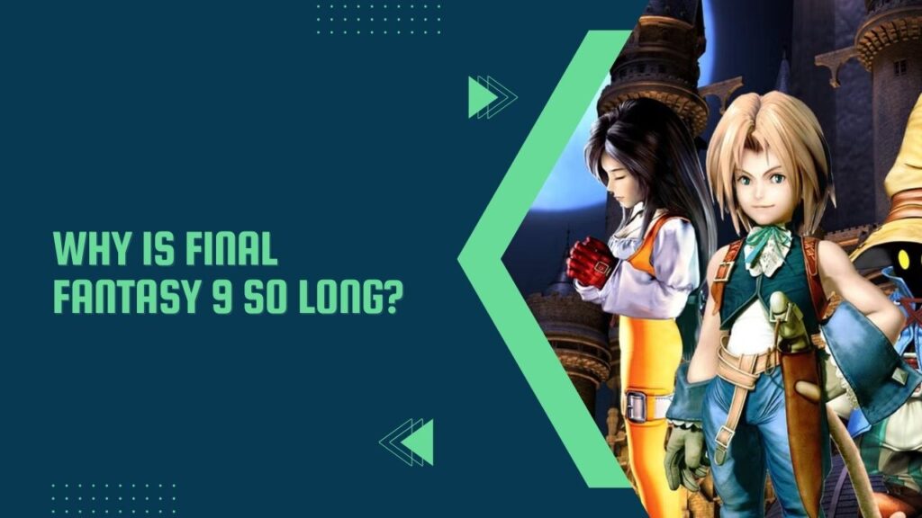 Why Is Final Fantasy 9 So Long