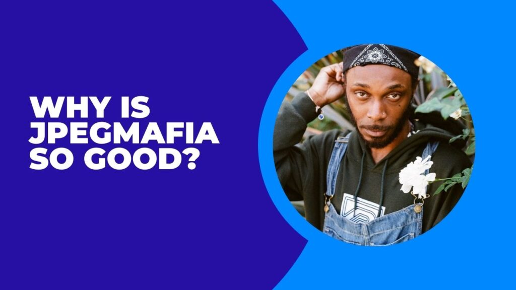Why Is JPEGMAFIA So Good